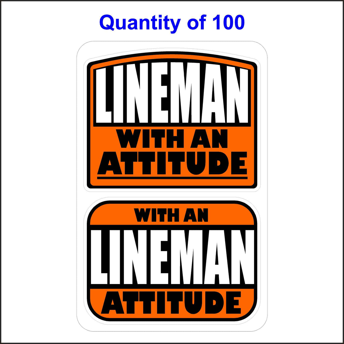 Lineman With An Attitude Stickers 100 Quantity.