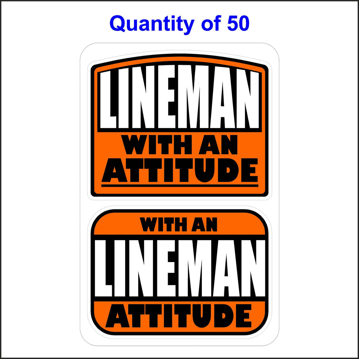 Lineman With An Attitude Stickers 50 Quantity.