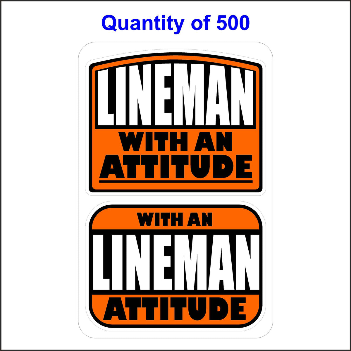 Lineman With An Attitude Stickers 500 Quantity.