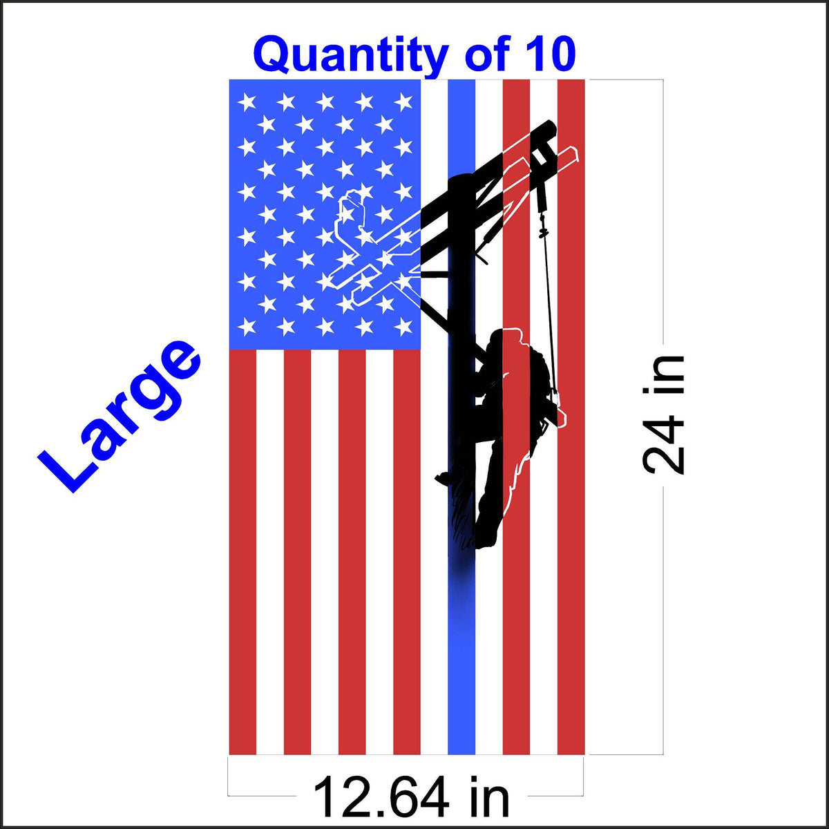 A Large 12 x 24 inch graphic showing a lineman&#39;s silhouette on a utility pole, superimposed on an American flag with a blue line representing support for law enforcement. This symbolizes the lineman&#39;s contribution to the country and their connection to first responders. 10 Quantity.