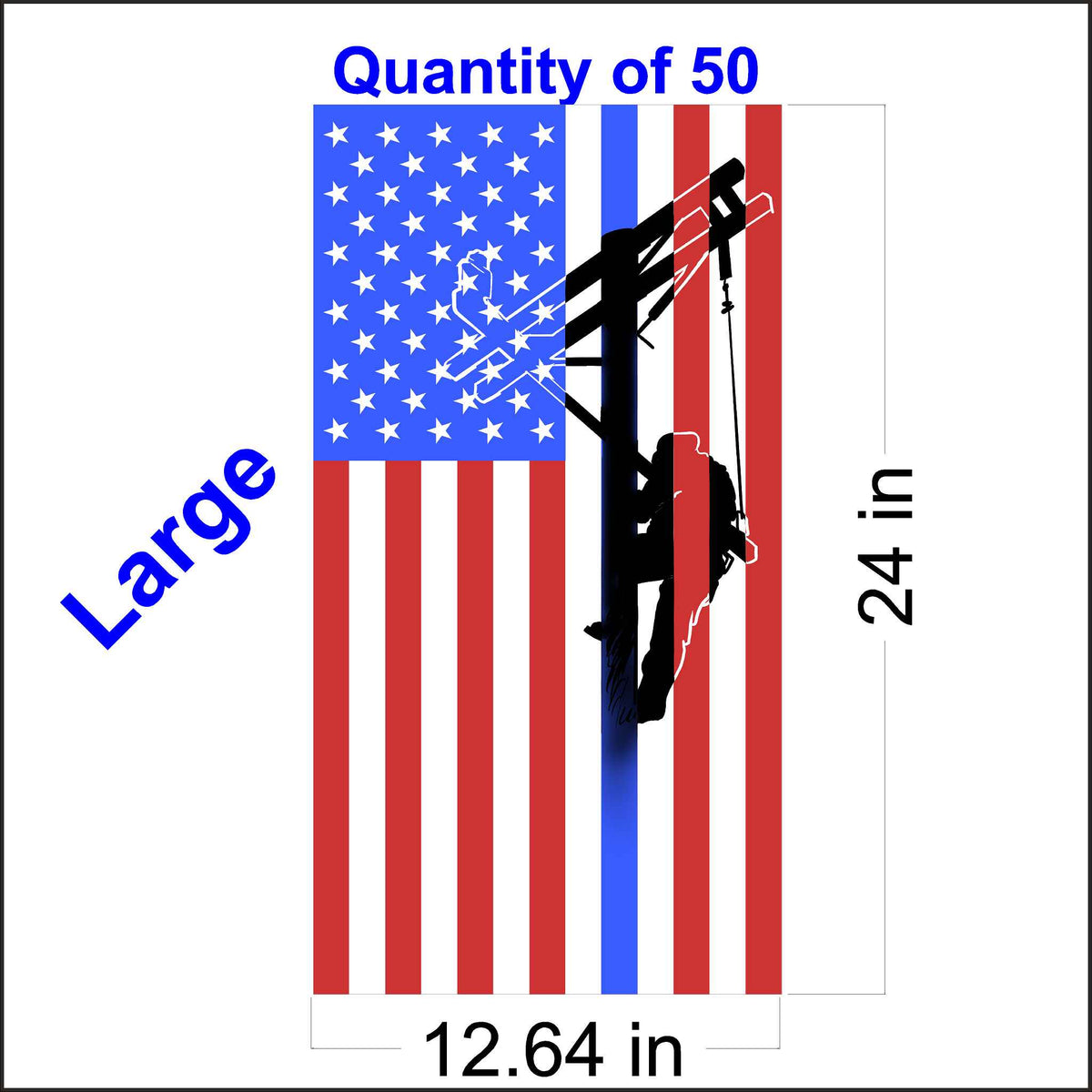 A Large 12 x 24 inch graphic showing a lineman&#39;s silhouette on a utility pole, superimposed on an American flag with a blue line representing support for law enforcement. This symbolizes the lineman&#39;s contribution to the country and their connection to first responders. 50 Quantity.