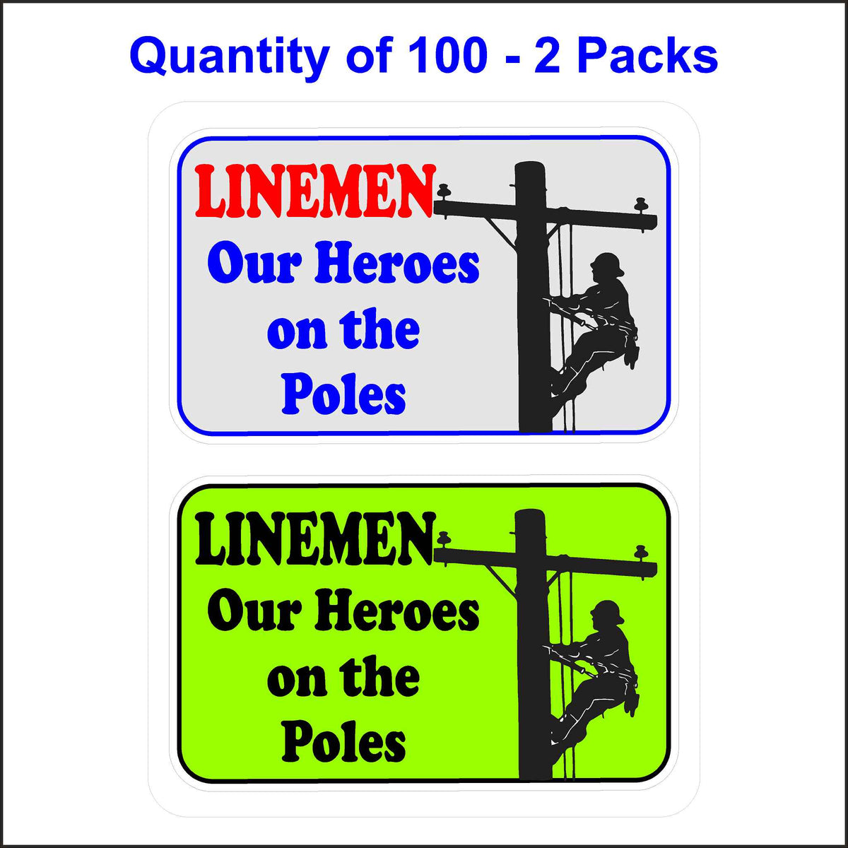 Linemen Our Hero&#39;s on the Poles Stickers. 100 Quantity.