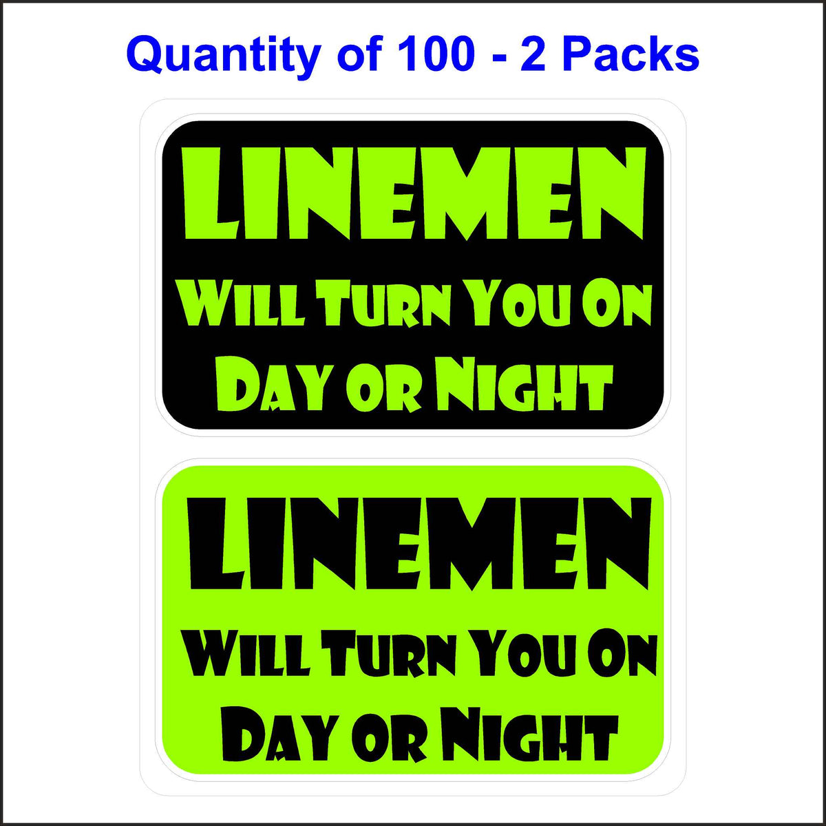 Lineman Will Turn You on Day or Night Stickers. 100 Quantity.