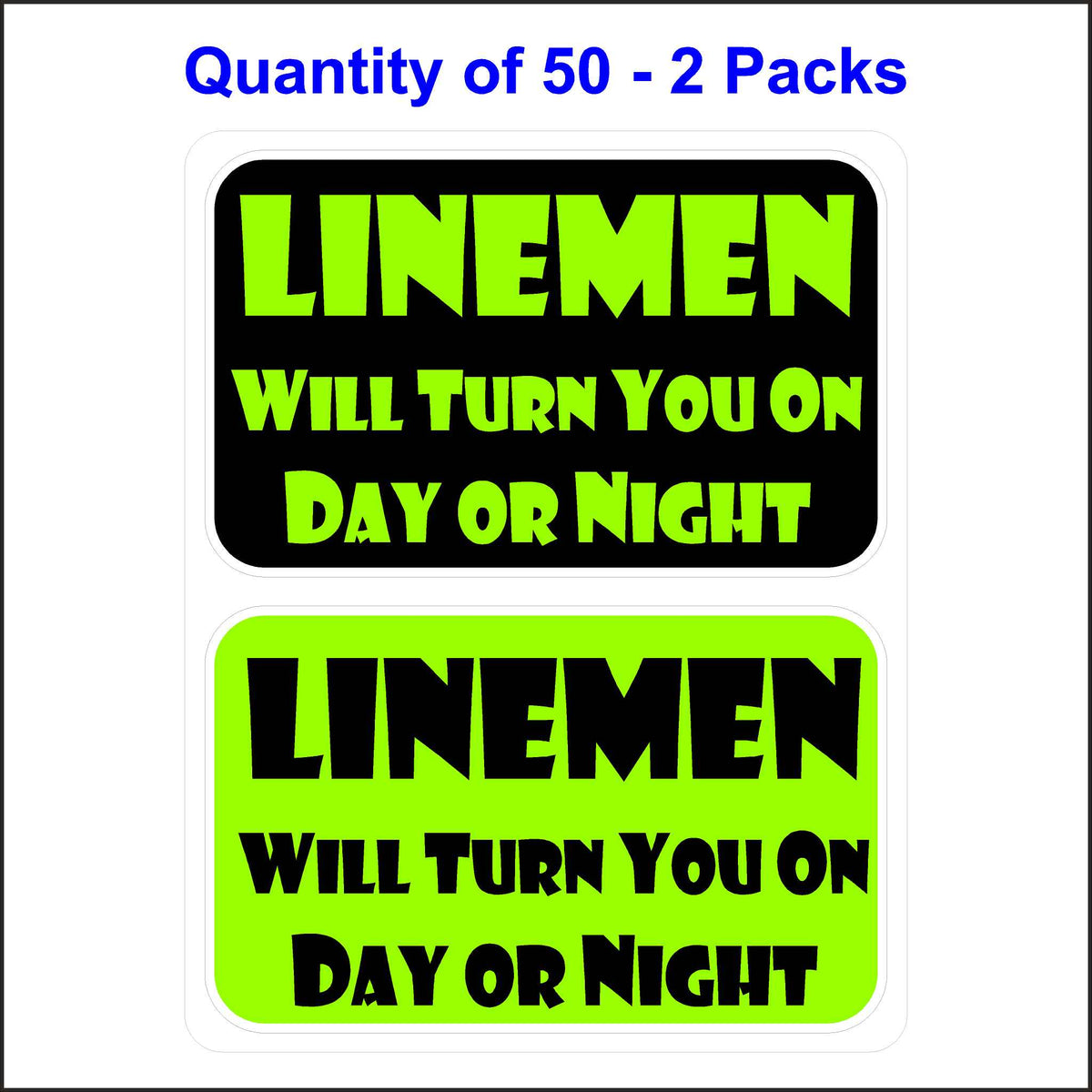 Lineman Will Turn You on Day or Night Stickers. 50 Quantity.