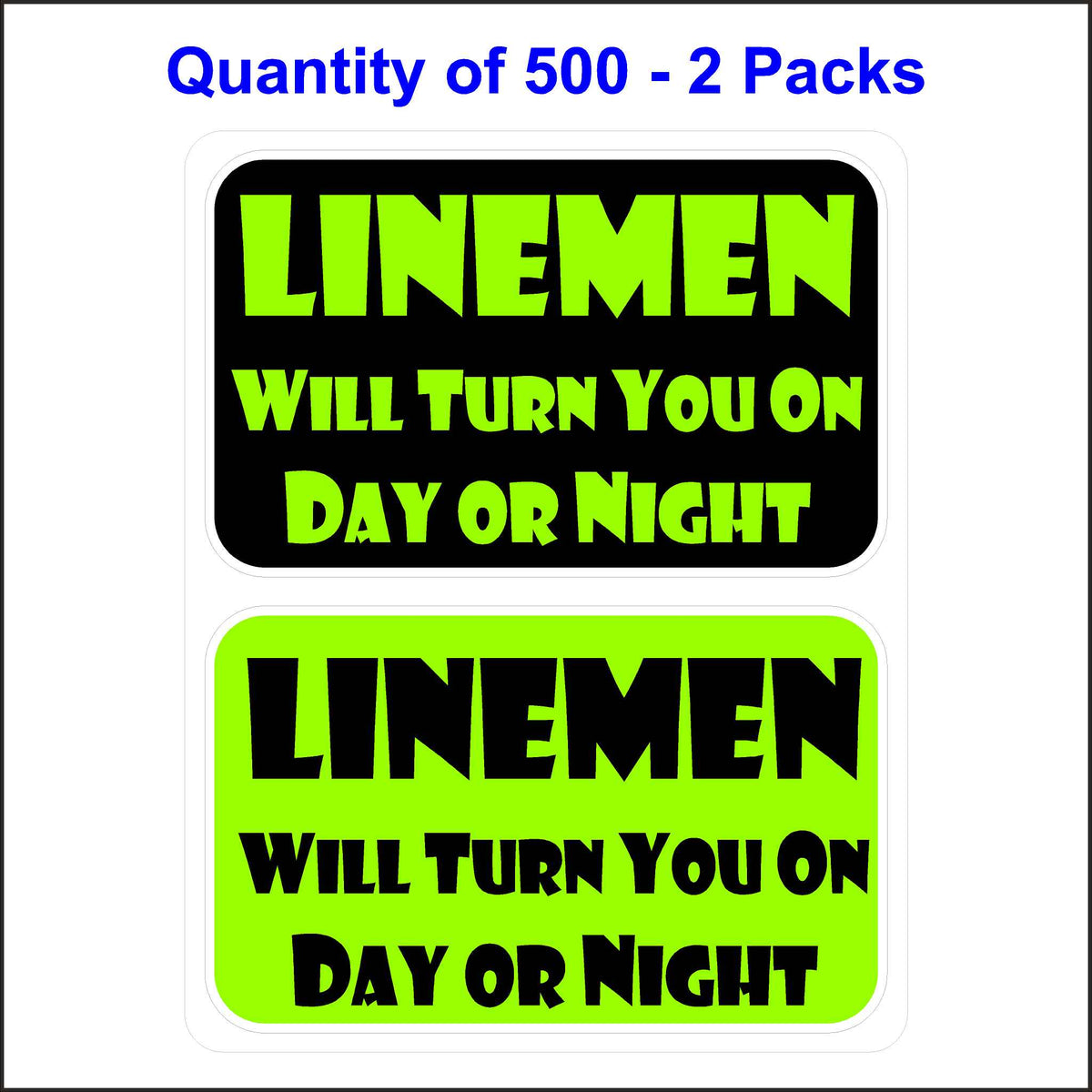 Lineman Will Turn You on Day or Night Stickers. 500 Quantity.