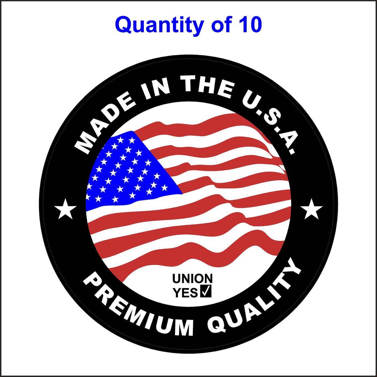 Made in the USA Premium Quality Union Stickers. 10 Quantity.