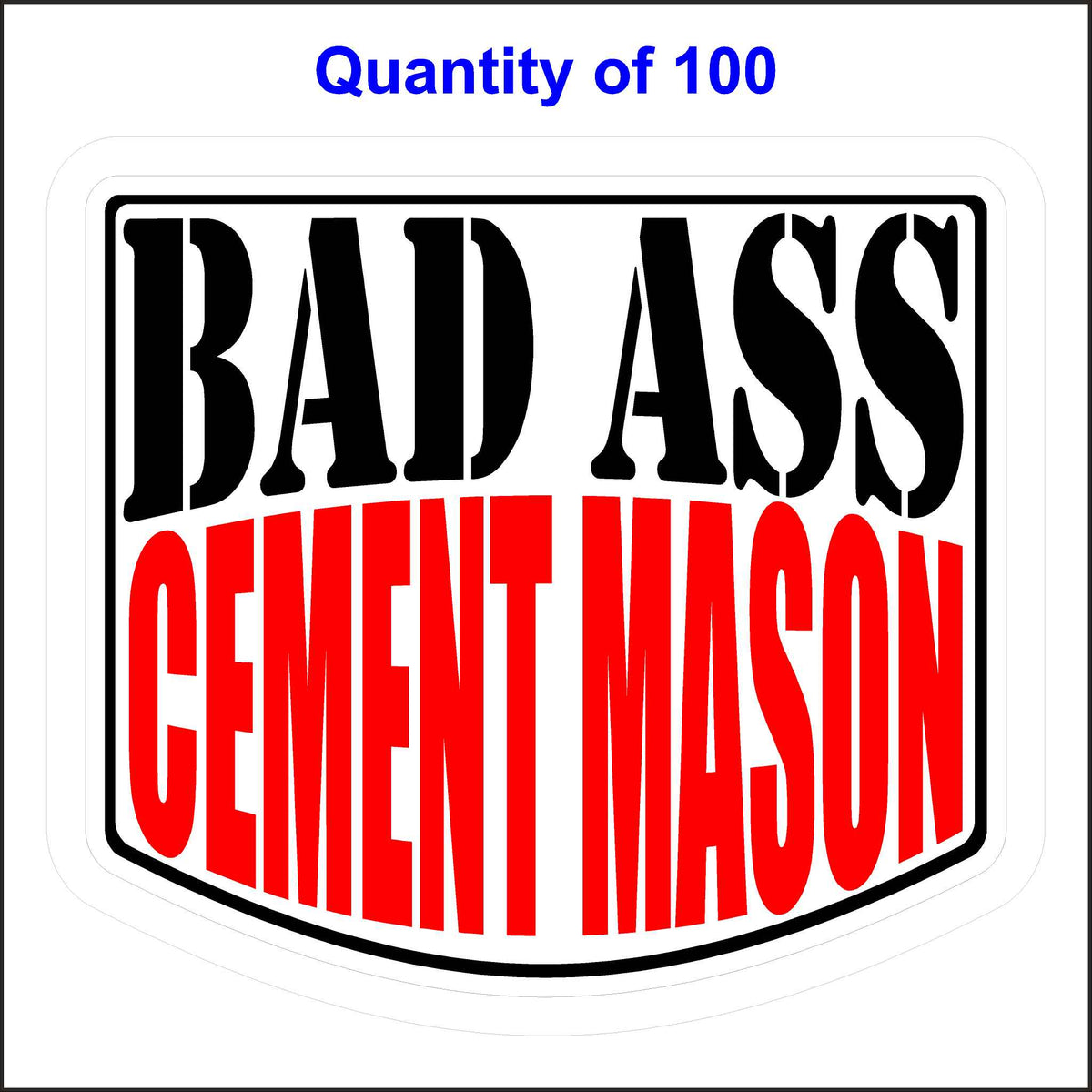 Bad Ass Cement Mason Stickers 100 Quantity.