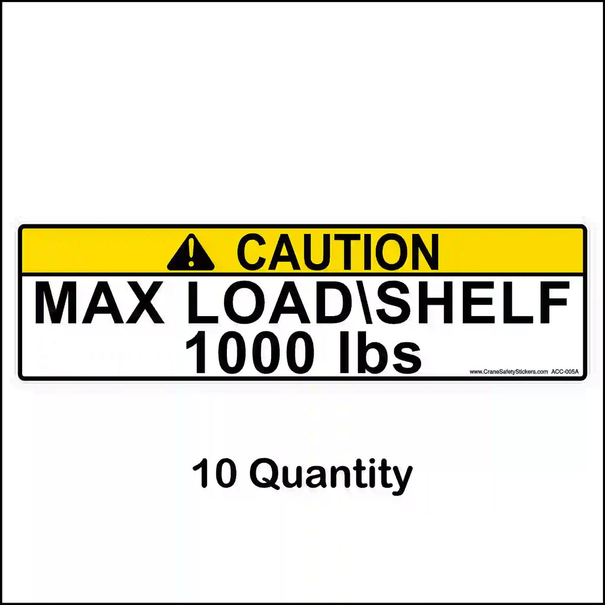 Yellow CAUTION pallet rack label reading MAX LOAD\SHELF 1000 lbs, shown with a 10-label quantity caption.