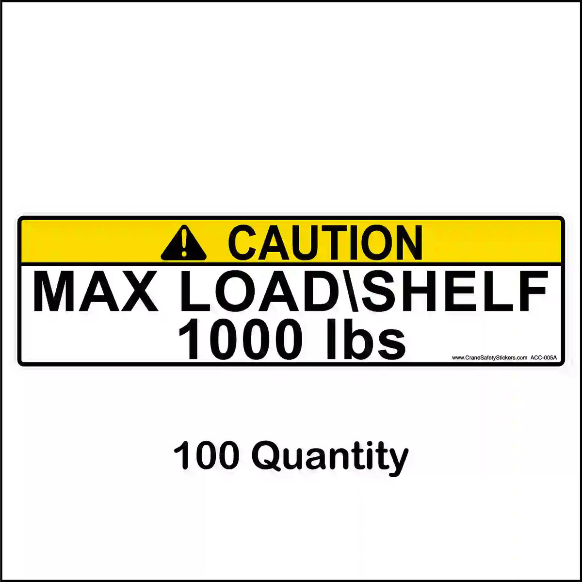 Yellow CAUTION pallet rack label reading MAX LOAD\SHELF 1000 lbs, shown with a 100-label quantity caption.