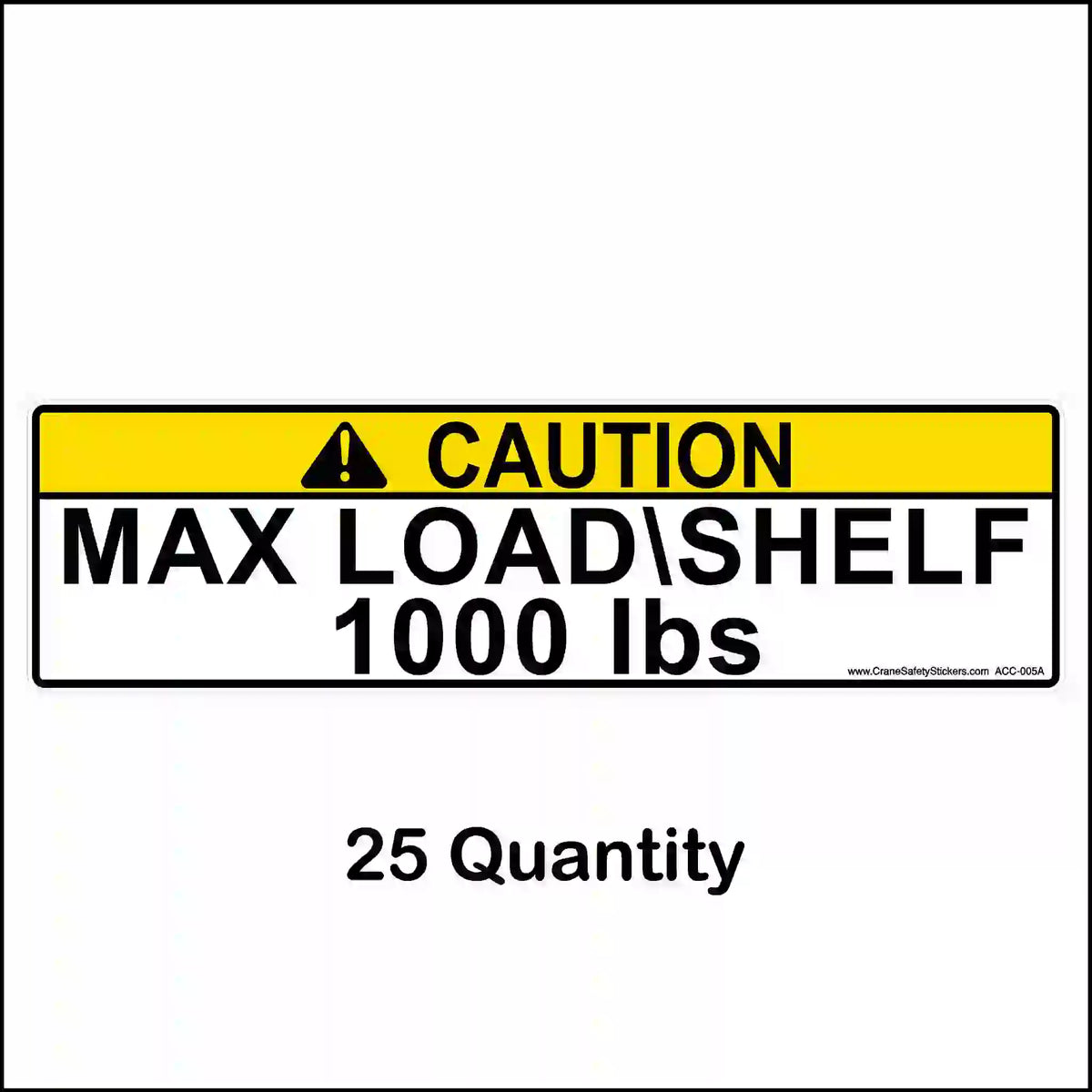 Yellow CAUTION pallet rack label reading MAX LOAD\SHELF 1000 lbs, shown with a 25-label quantity caption.