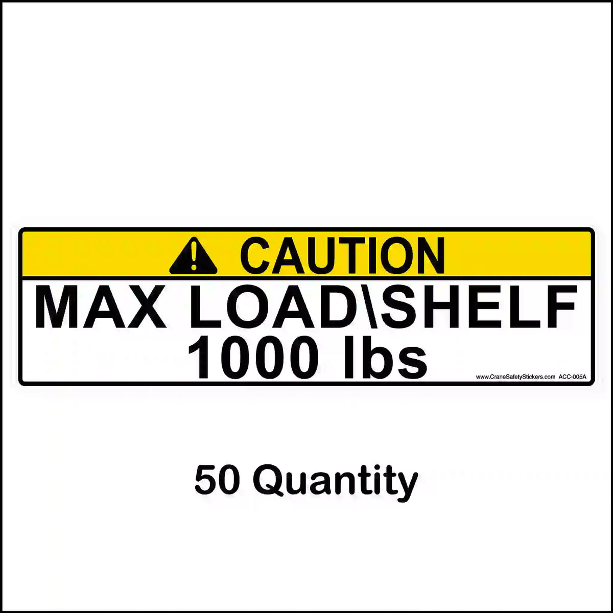 Yellow CAUTION pallet rack label reading MAX LOAD\SHELF 1000 lbs, shown with a 50-label quantity caption.