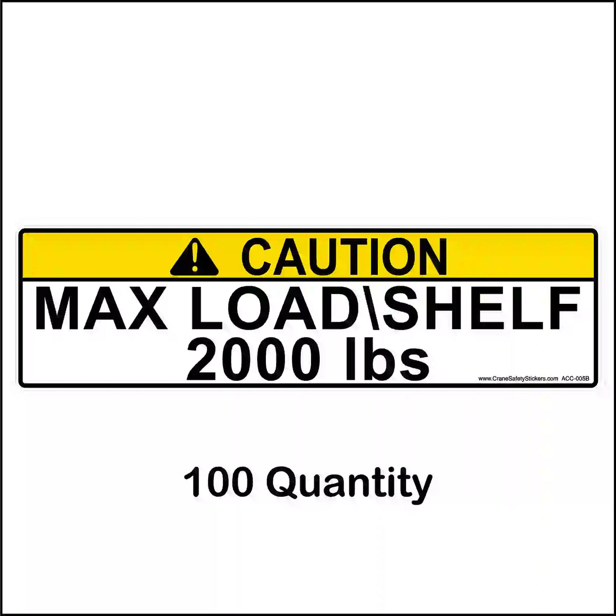 Yellow CAUTION pallet rack label reading MAX LOAD\SHELF 2000 lbs, shown with a 100-label quantity caption.
