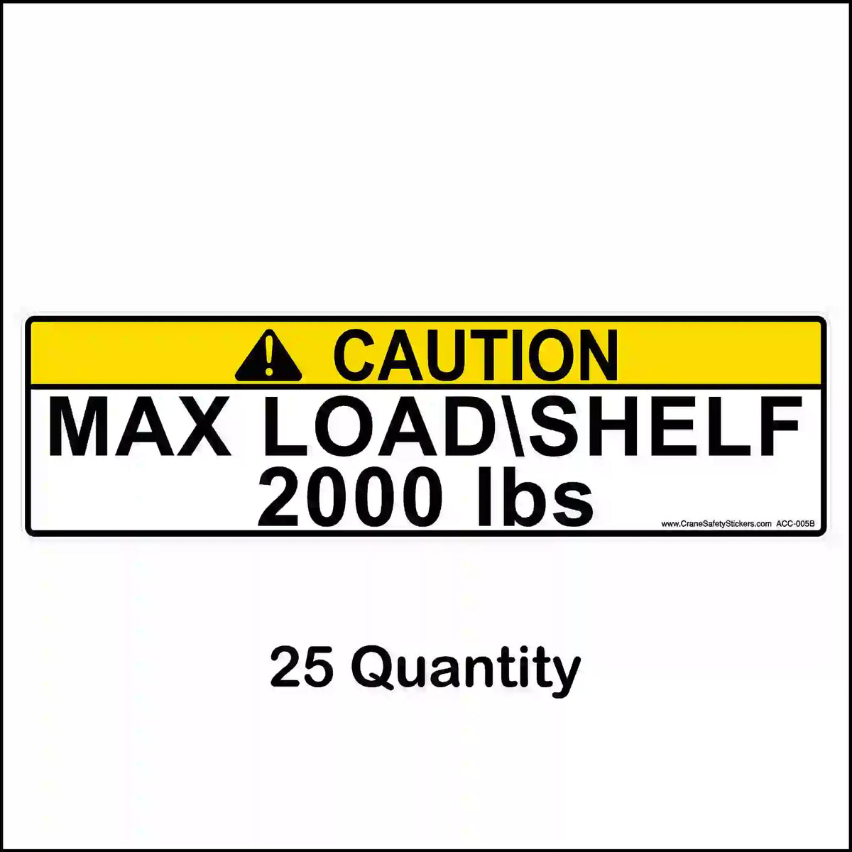 Yellow CAUTION pallet rack label reading MAX LOAD\SHELF 2000 lbs, shown with a 25-label quantity caption.