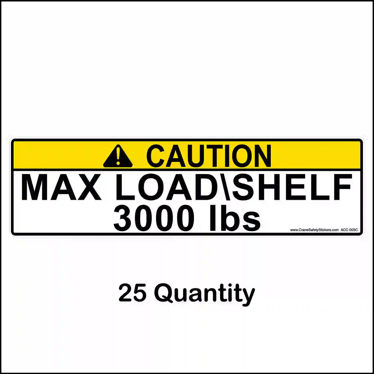 Yellow CAUTION pallet rack label reading MAX LOAD\SHELF 3000 lbs, shown with a 25-label quantity caption.