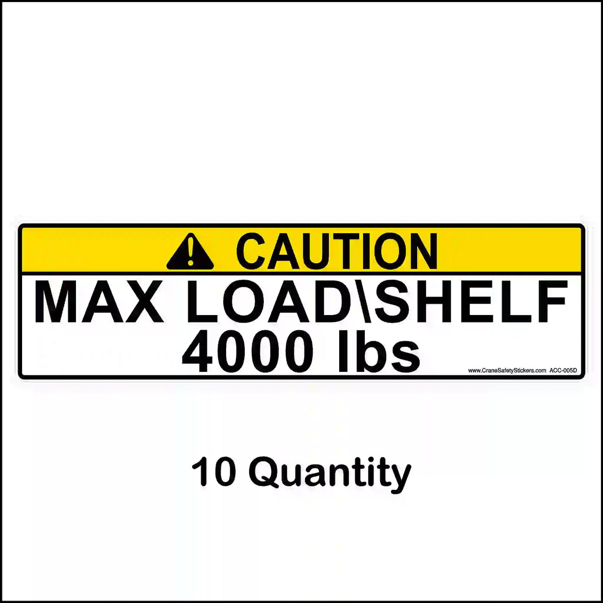Yellow CAUTION pallet rack label reading MAX LOAD\SHELF 4000 lbs, shown with a 10-label quantity caption.