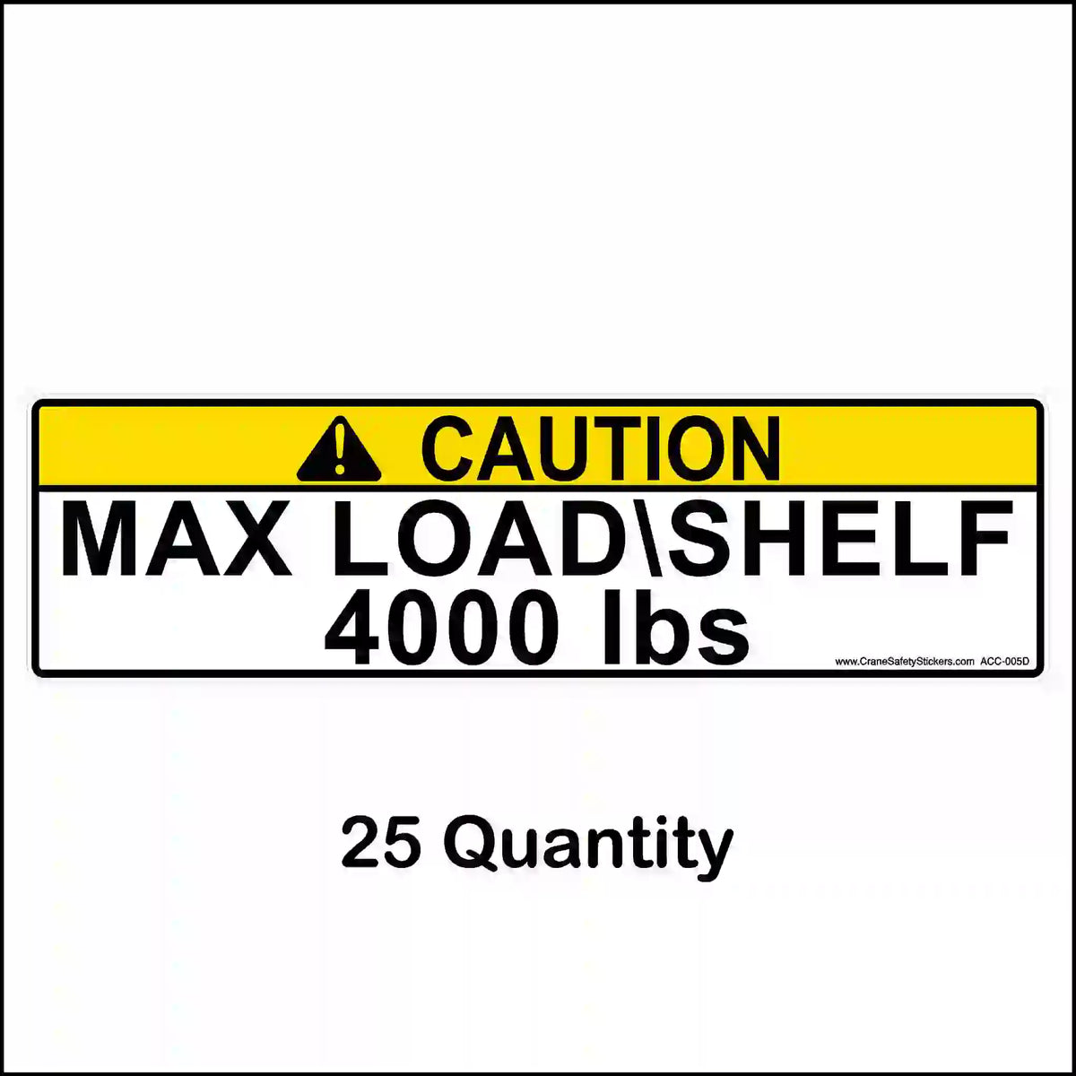 Yellow CAUTION pallet rack label reading MAX LOAD\SHELF 4000 lbs, shown with a 25-label quantity caption.