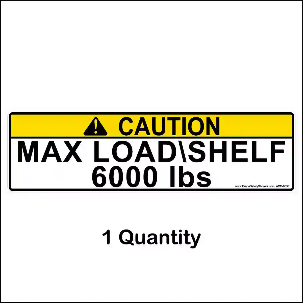 Yellow CAUTION pallet rack label reading MAX LOAD\SHELF 6000 lbs, shown with a 1-label quantity caption.