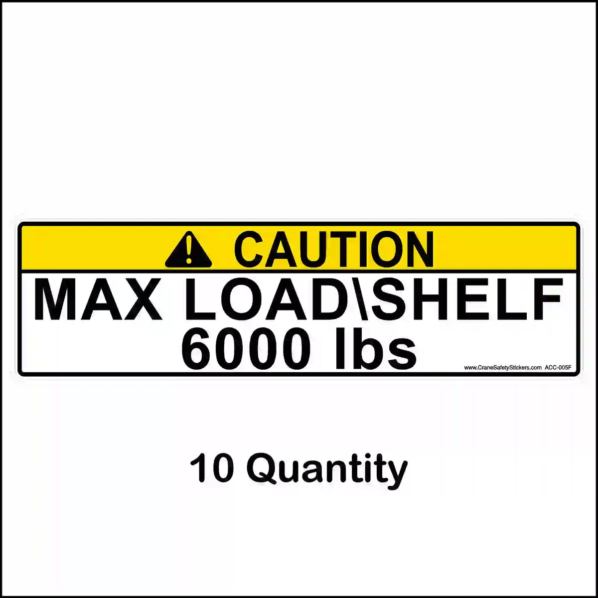 Yellow CAUTION pallet rack label reading MAX LOAD\SHELF 6000 lbs, shown with a 10-label quantity caption.