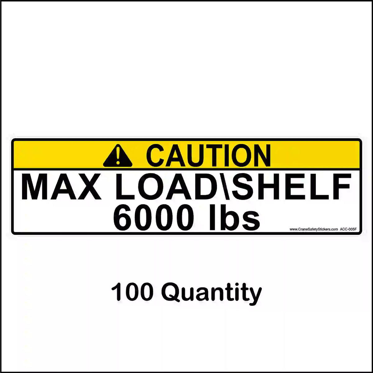 Yellow CAUTION pallet rack label reading MAX LOAD\SHELF 6000 lbs, shown with a 100-label quantity caption.