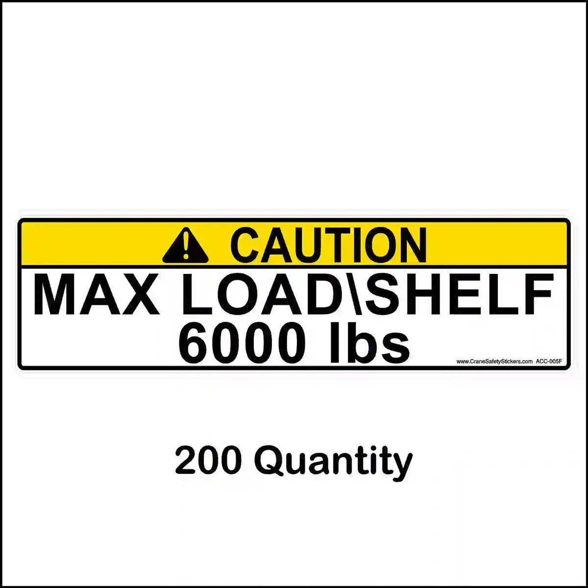  Yellow CAUTION pallet rack label reading MAX LOAD\SHELF 6000 lbs, shown with a 200-label quantity caption.