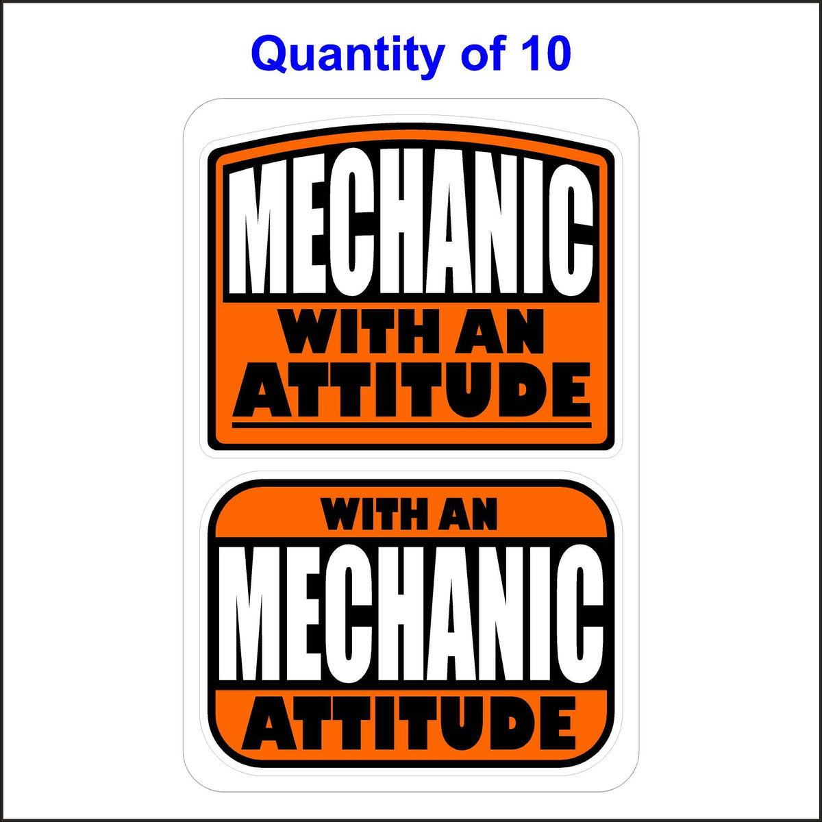 Mechanic With An Attitude Stickers 10 Quantity.