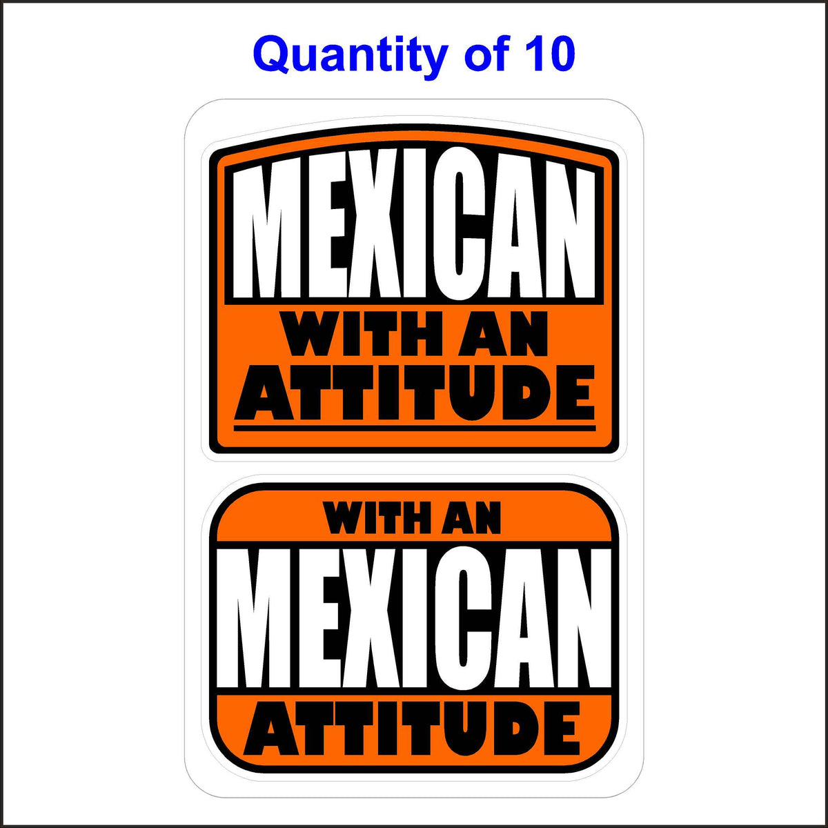 Mexican With An Attitude Stickers 10 Quantity.