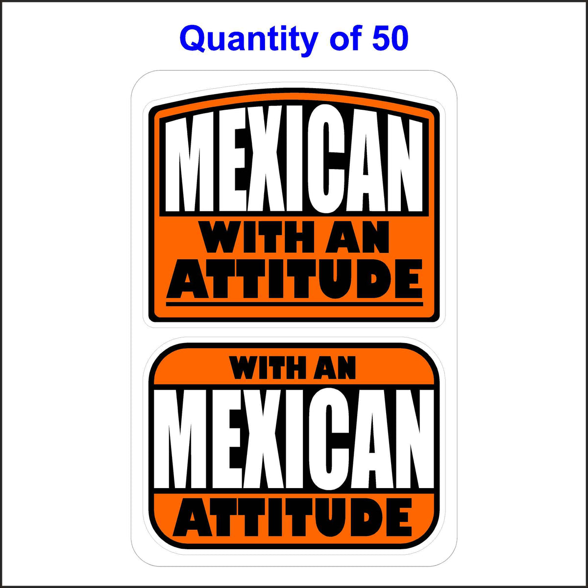 Mexican With An Attitude Stickers 50 Quantity.