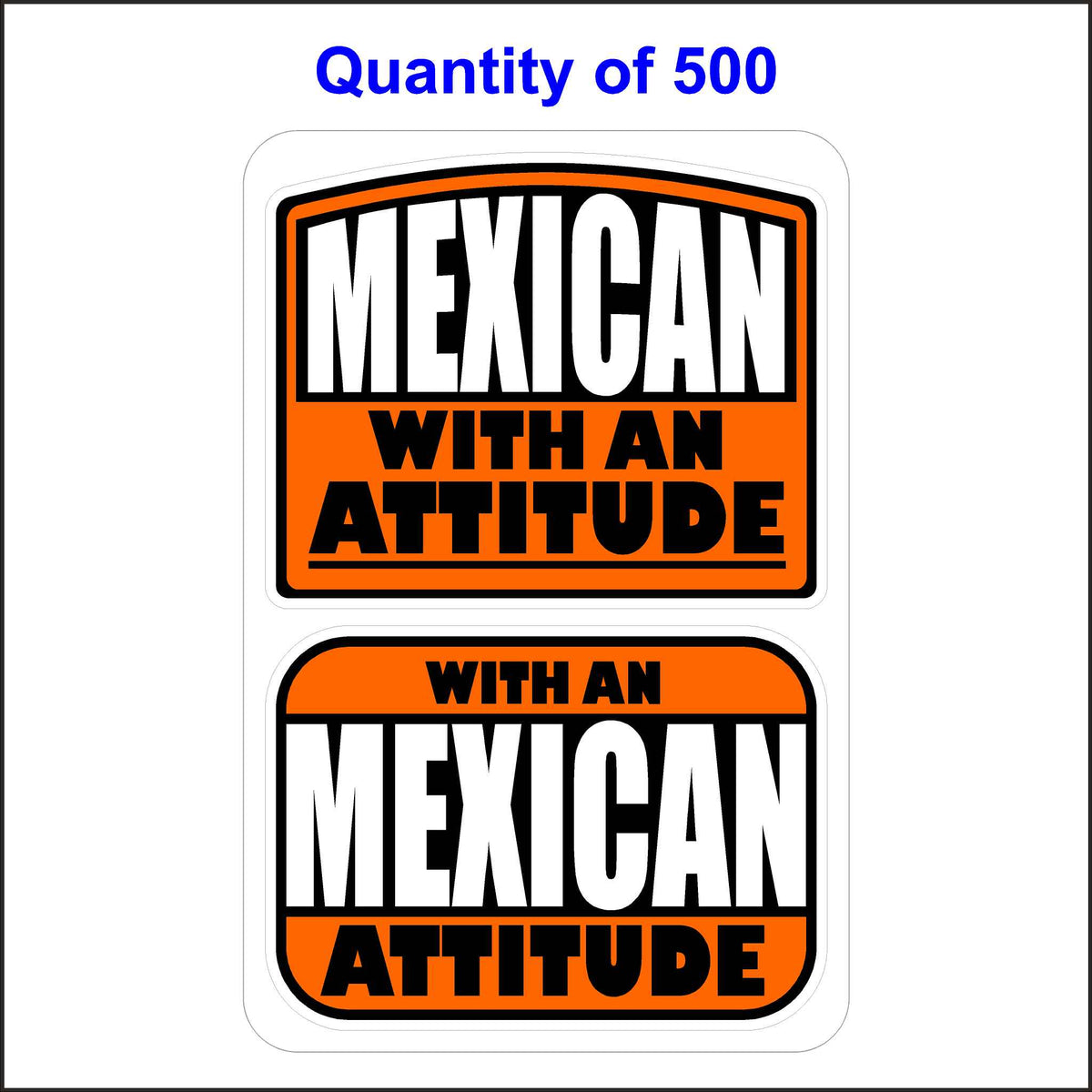 Mexican With An Attitude Stickers 500 Quantity.