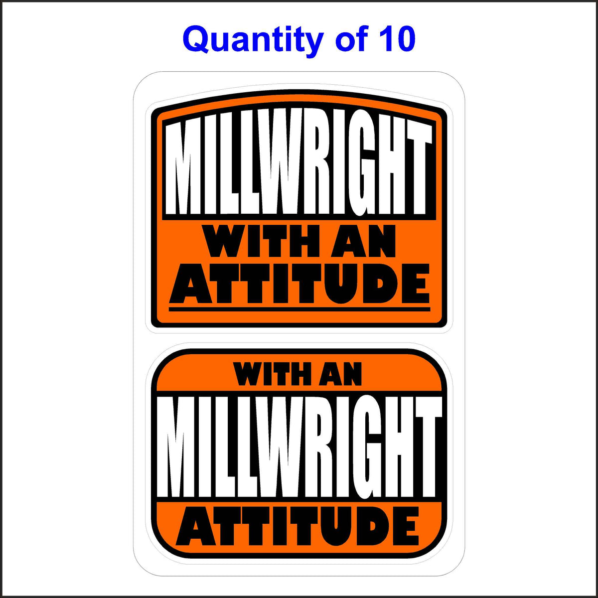 Millwright With An Attitude Stickers 10 Quantity.