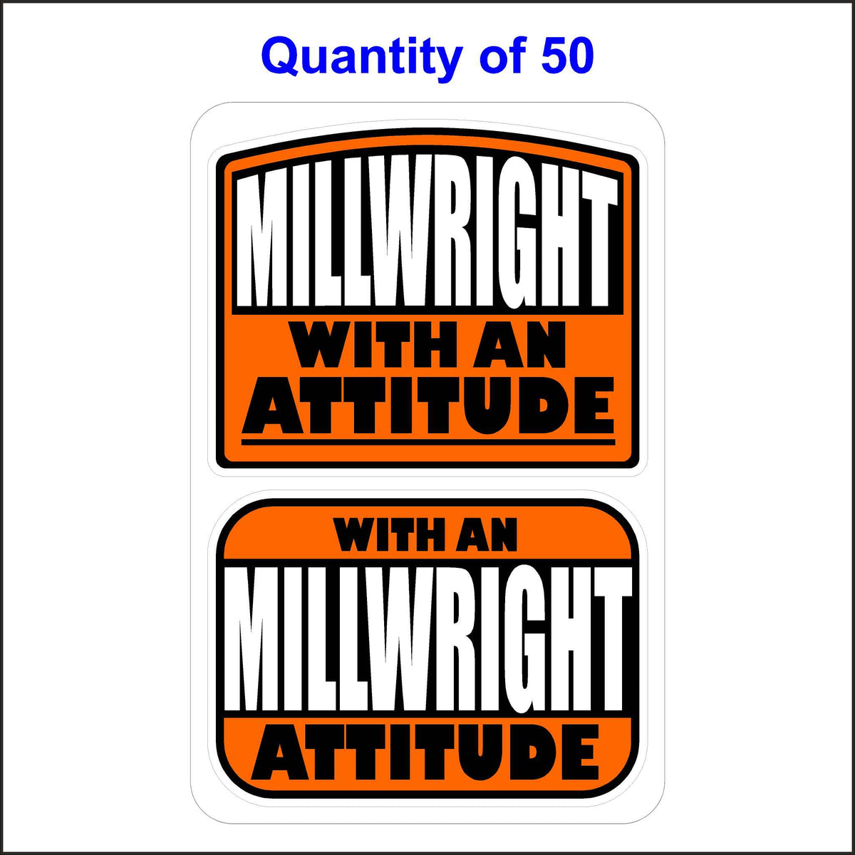 Millwright With An Attitude Stickers 50 Quantity.
