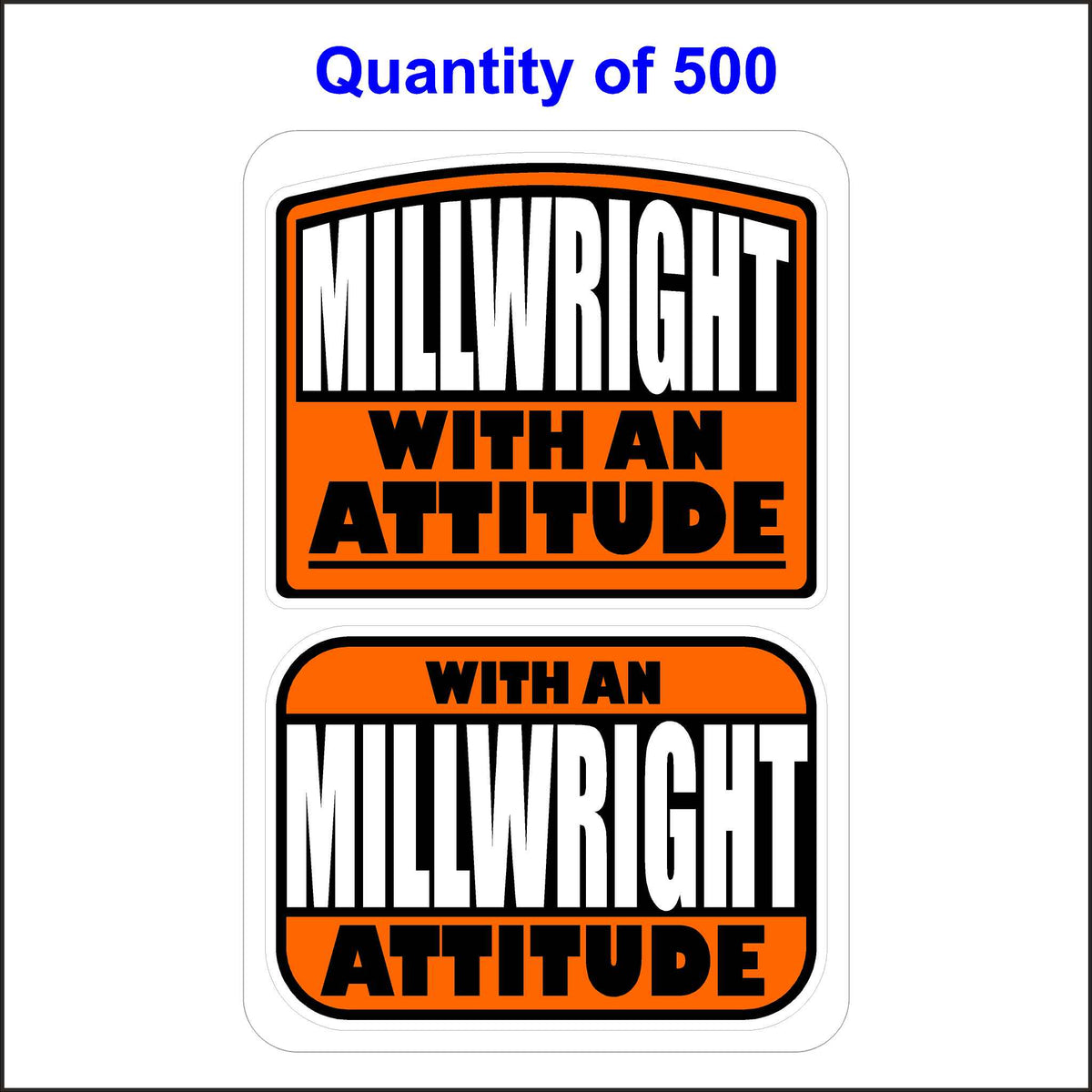 Millwright With An Attitude Stickers 500 Quantity.
