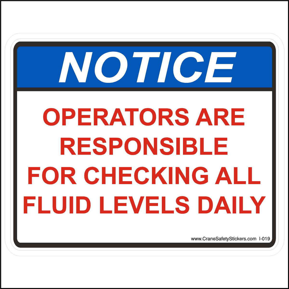 Operators Are Responsible For Checking All Fluid Levels Daily Sticker. ANSI NOTICE Header in blue and the text is  printed in red on a white background.