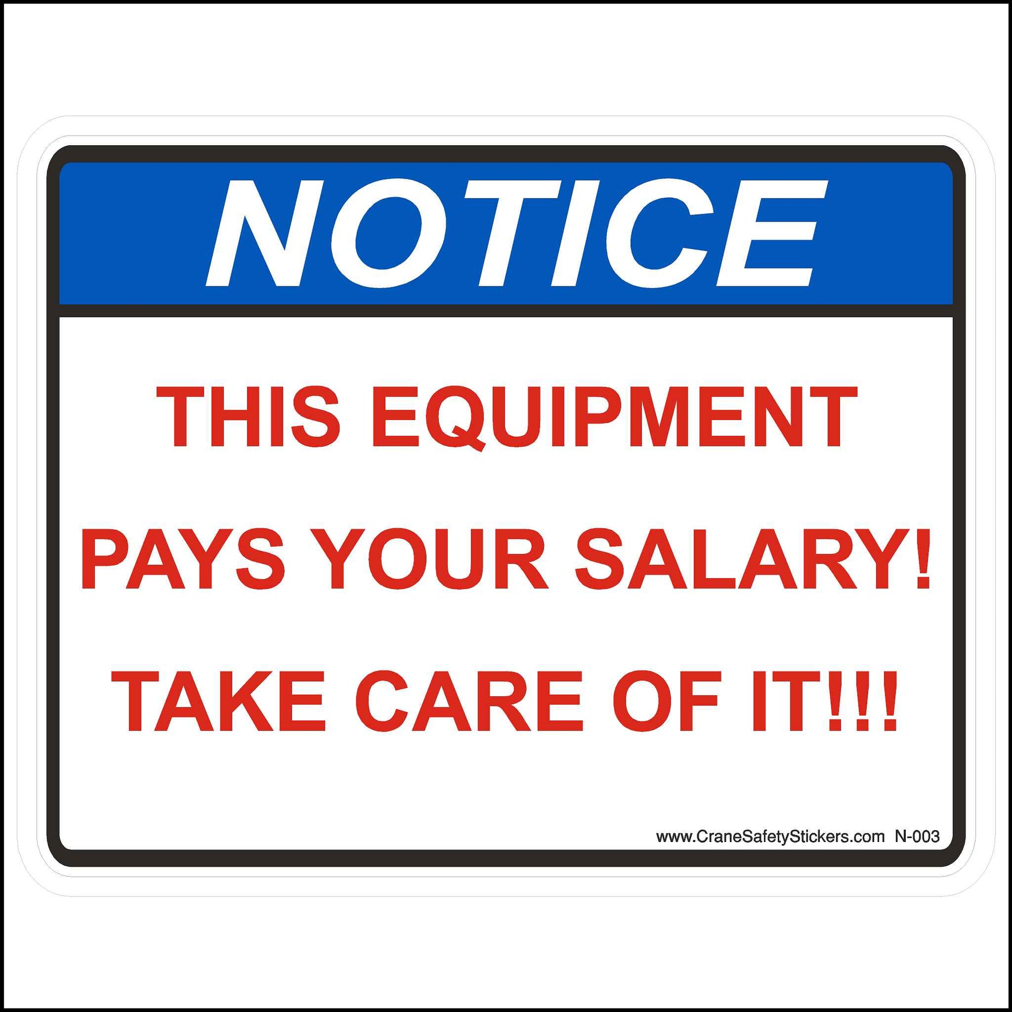 This Notice, This Equipment Pays Your Salary! Take Care Of It! sticker is printed with a blue NOTICE header and red letters on white background.