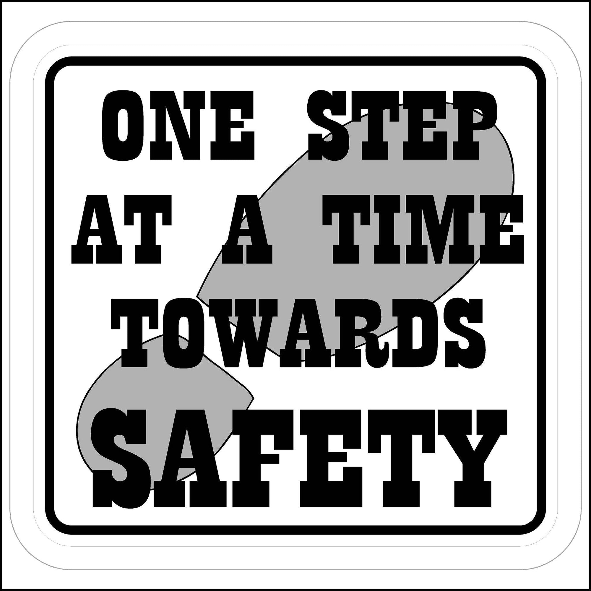 Black and White in color One Step at a Time Towards Safety Sticker.