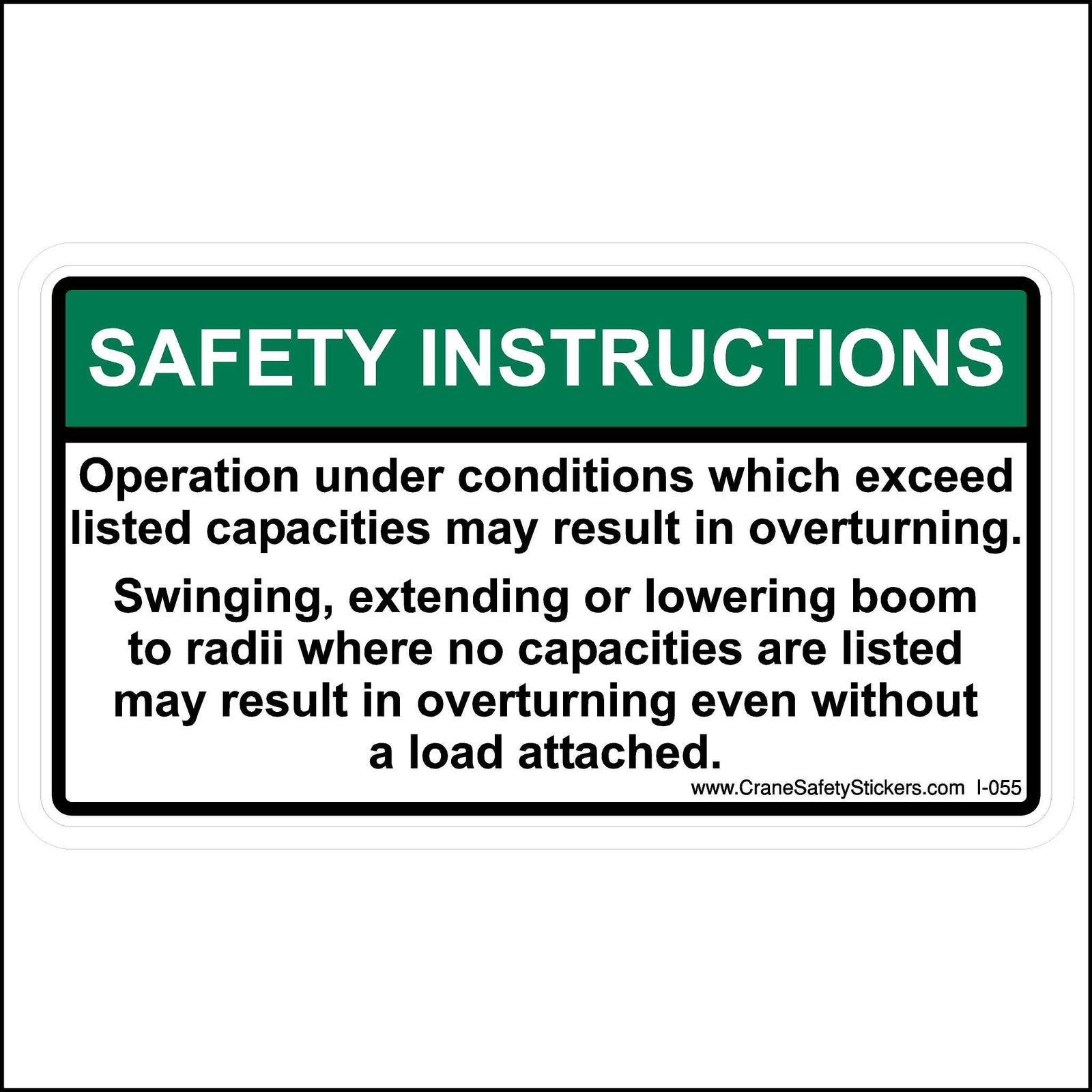 This crane tipping hazard sticker is printed with. Operation under conditions which exceed listed capacities may result in overturning. Swinging, extending, or lowering boom to radii where no capacities are listed may result in overturning even without a load attached.