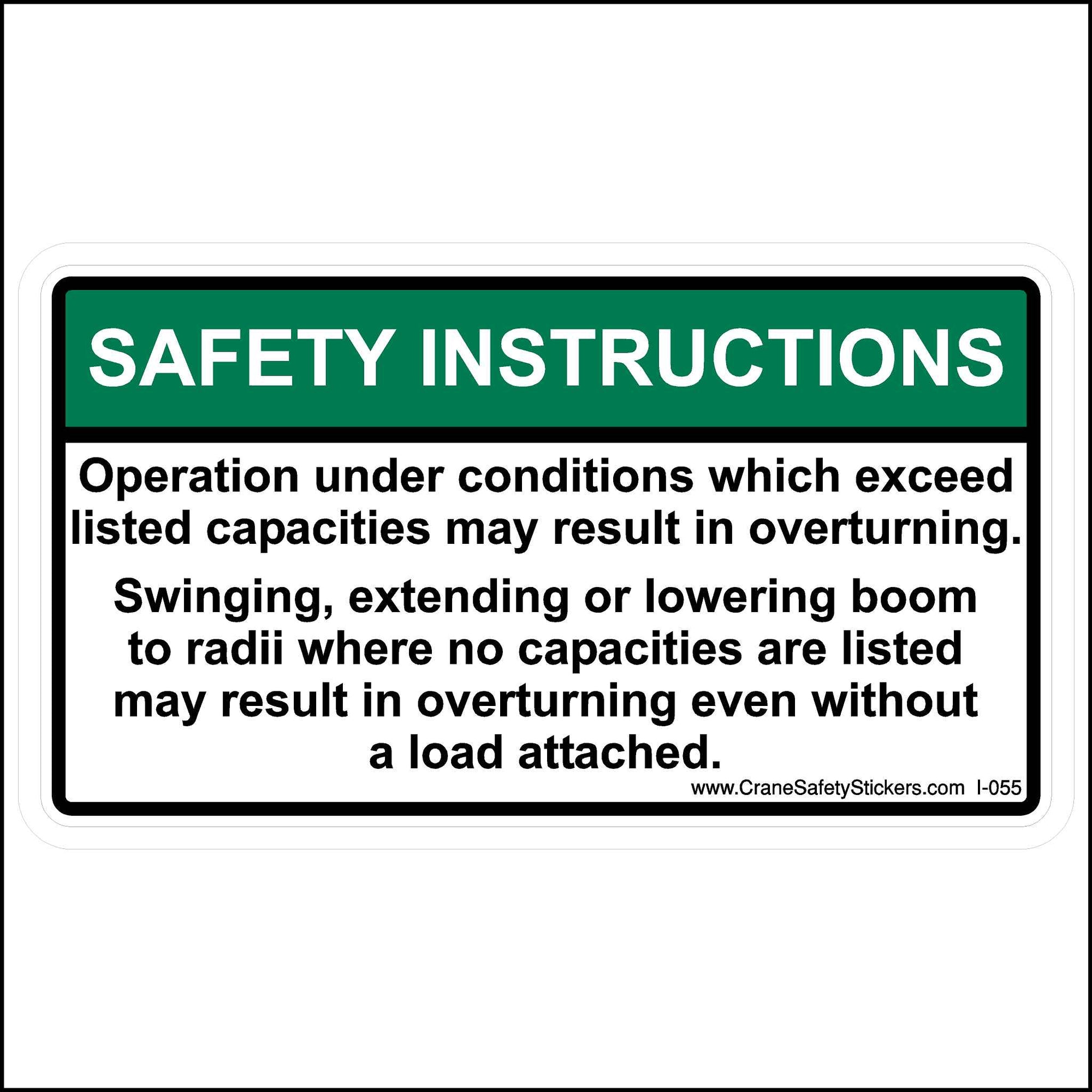 This crane tipping hazard sticker is printed with. Operation under conditions which exceed listed capacities may result in overturning. Swinging, extending, or lowering boom to radii where no capacities are listed may result in overturning even without a load attached.