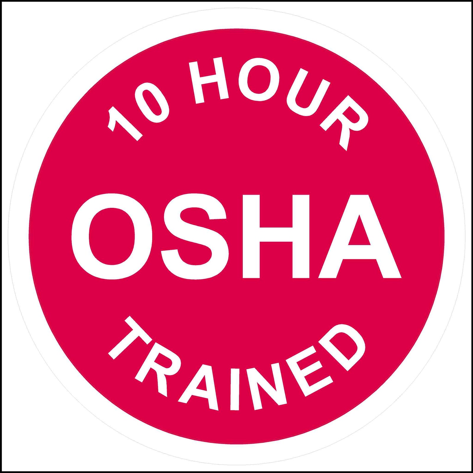 10 Hour OSHA Trained Hard Hat Safety Decal printed in red and white.