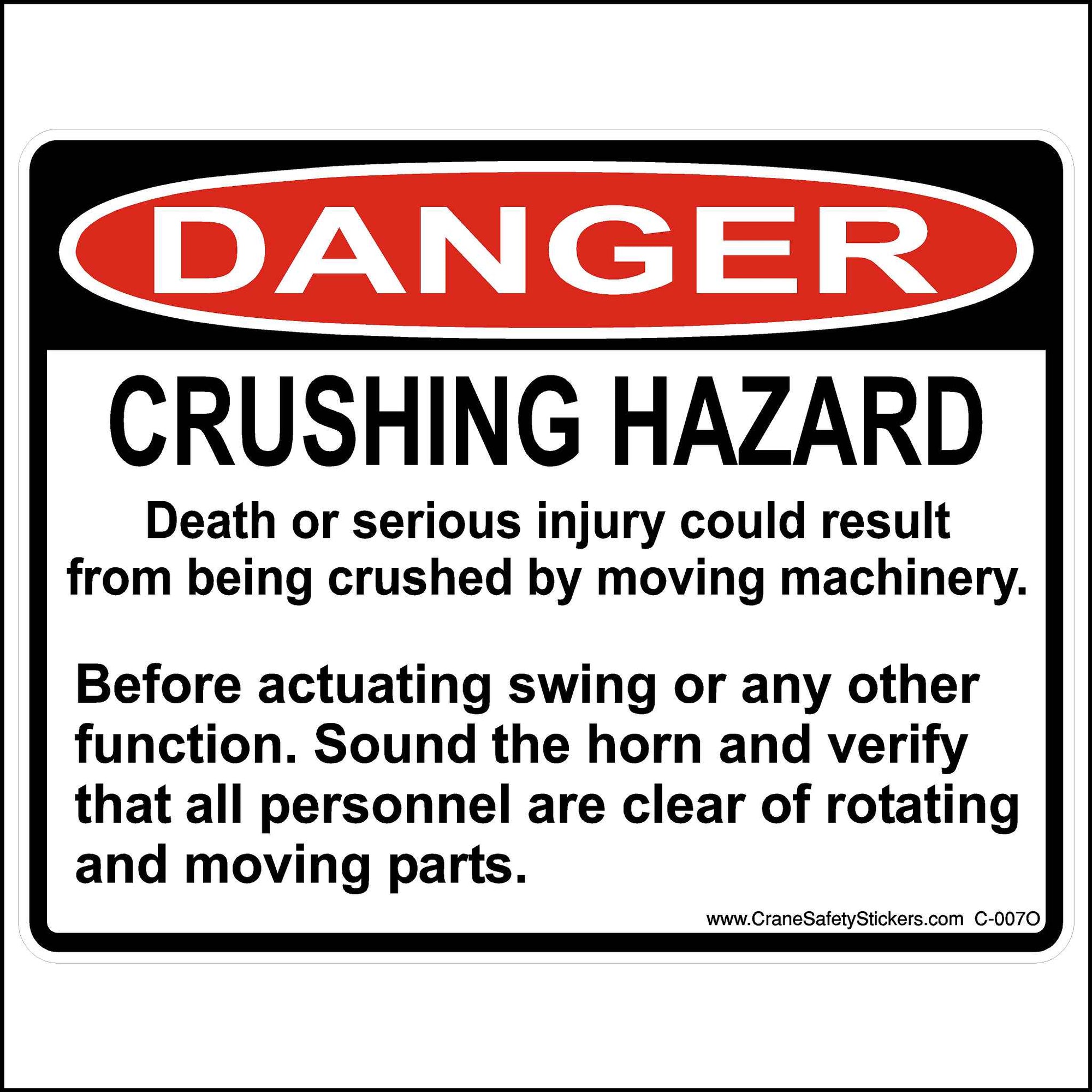 OSHA Crush Hazard Sticker Printed With, DANGER Crushing Hazard. Death or serious injury could result from being crushed by moving machinery. Before actuating swing or any other function. Sound the horn to verify that all personnel are clear of rotating and moving parts.
