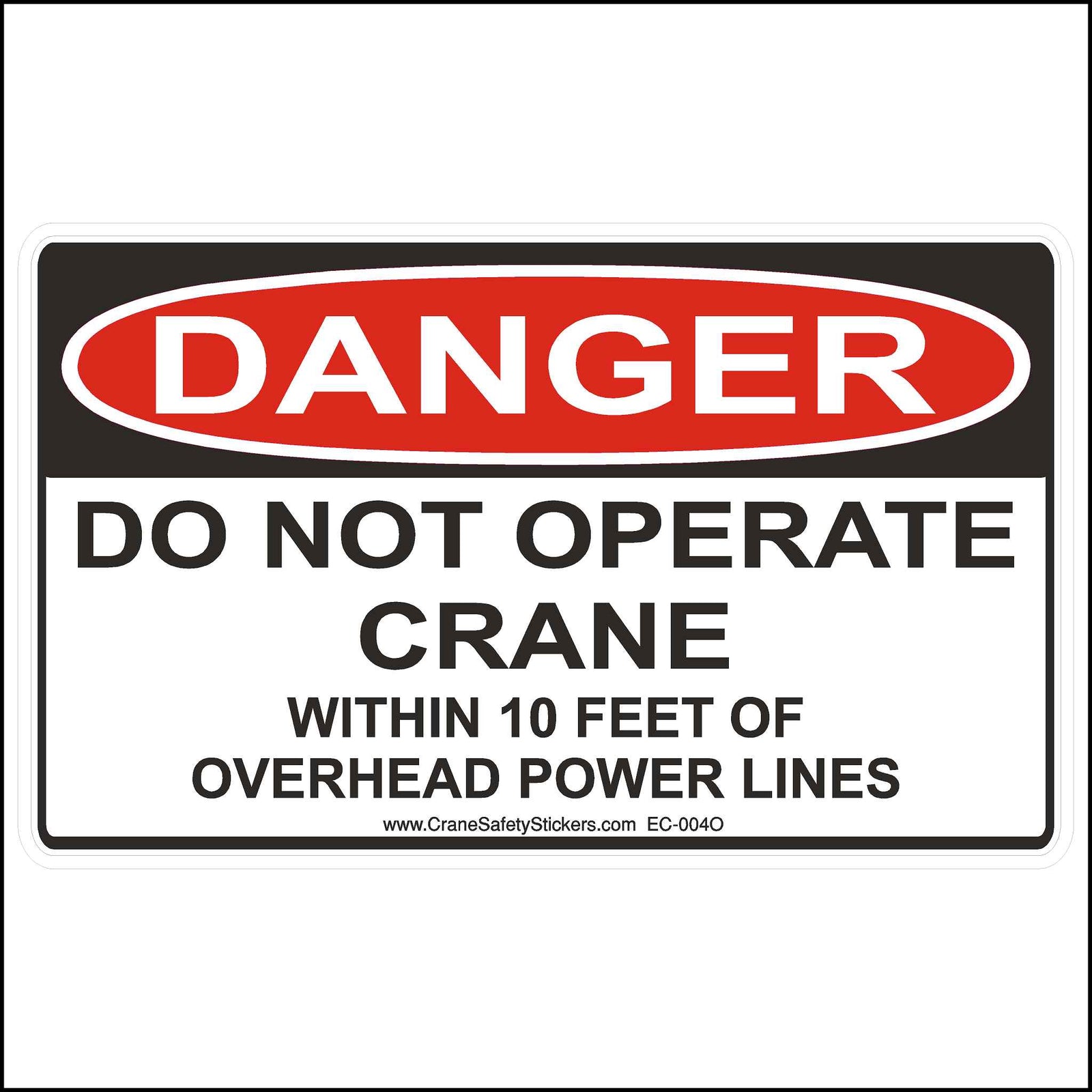 OSHA Sticker Danger Do Not Operate Crane Within 10 Feet of Power Lines.