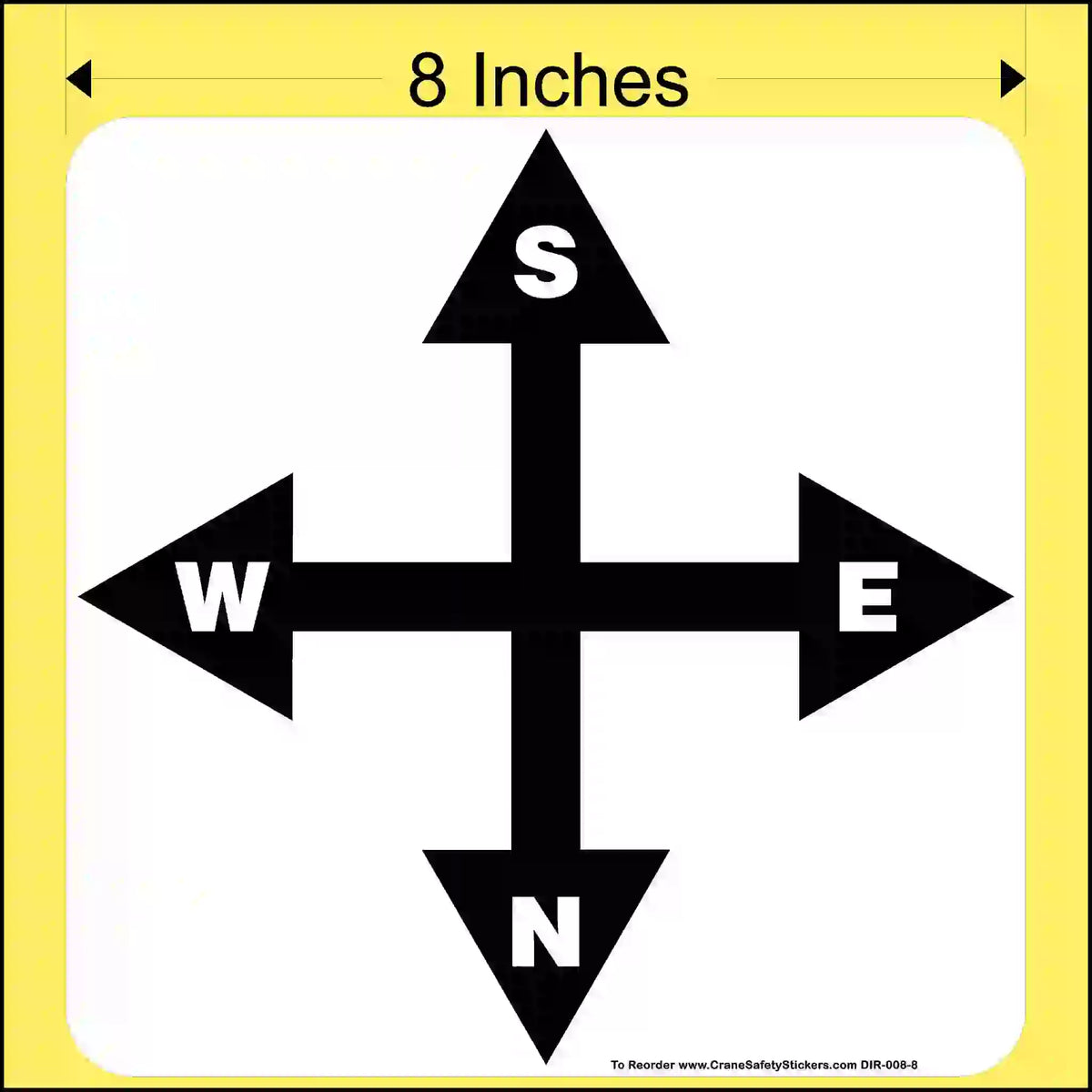 Black compass direction arrows with labeled S, W, E, N on a yellow border with '8 Inches' text.