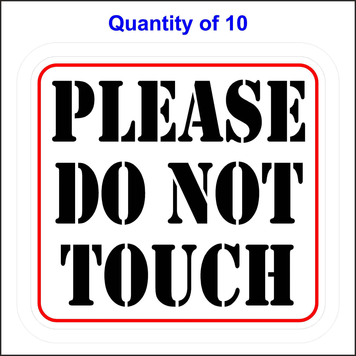 Please Do Not Touch Sticker With A White Background, Black Letters and Red Outline. 10 Quantity.