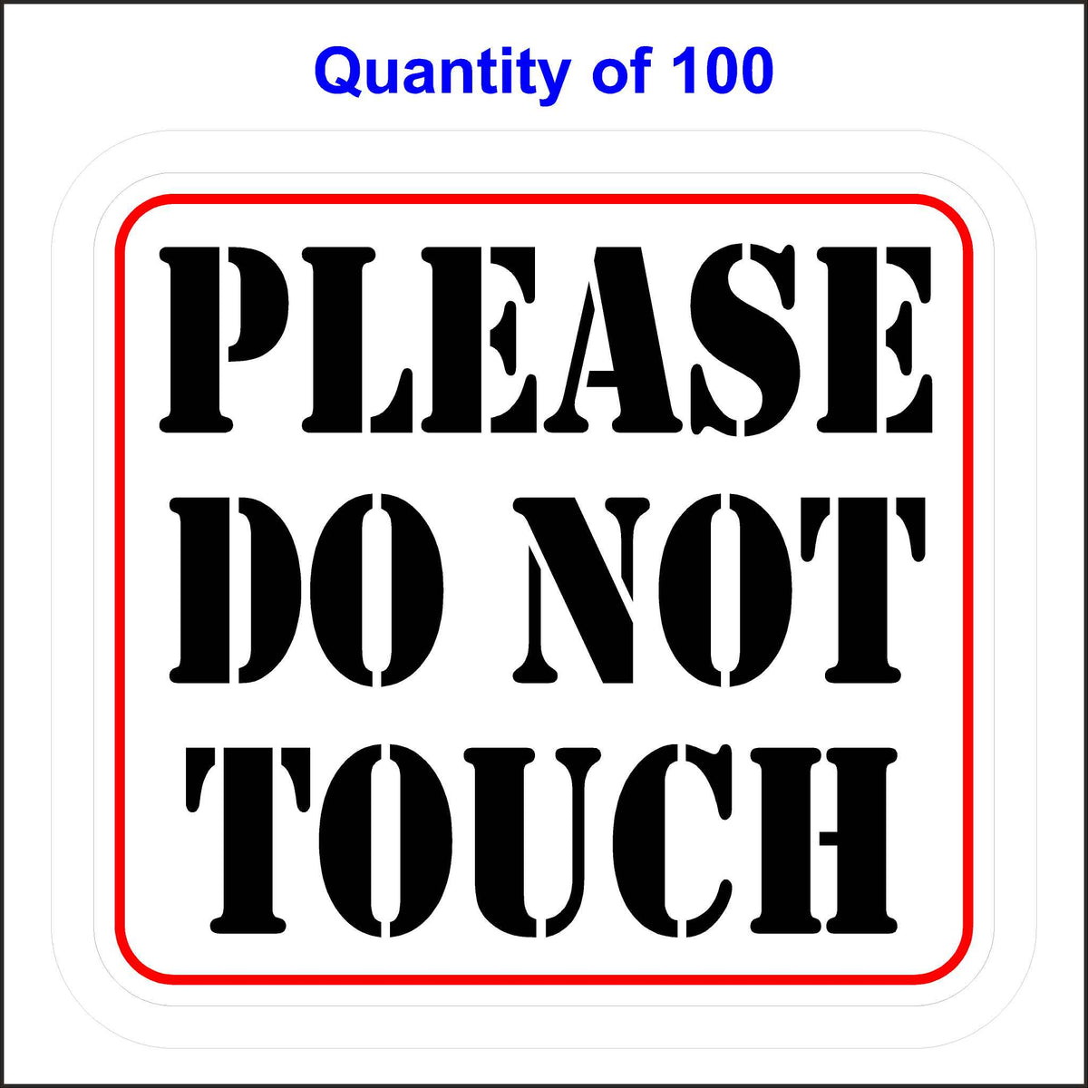 Please Do Not Touch Sticker With A White Background, Black Letters and Red Outline. 100 Quantity.