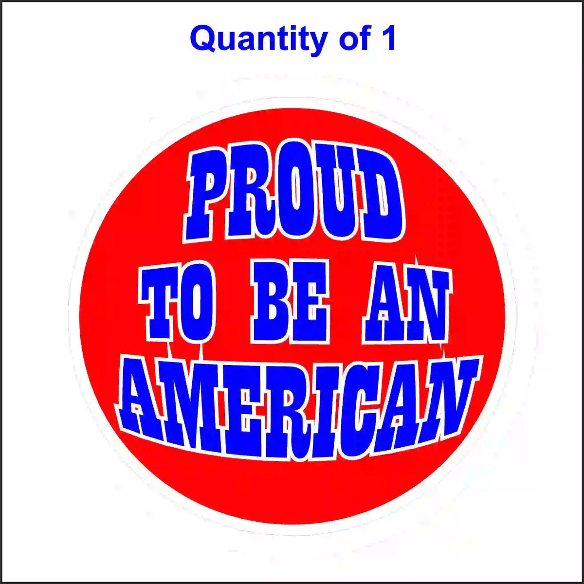 A circular red sticker with the text "PROUD TO BE AN AMERICAN" in bold blue and white block letters.