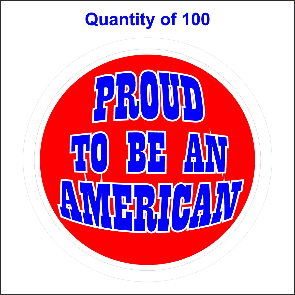 Proud To Be American Patriotic Sticker. 100 Quantity.
