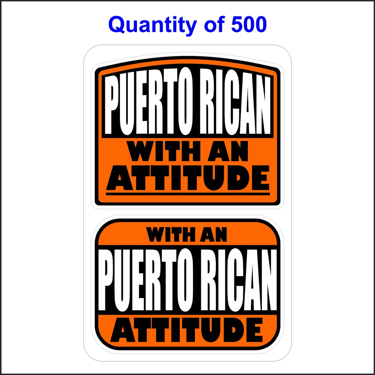 Puerto Rican With an Attitude Stickers 500 Quantity.