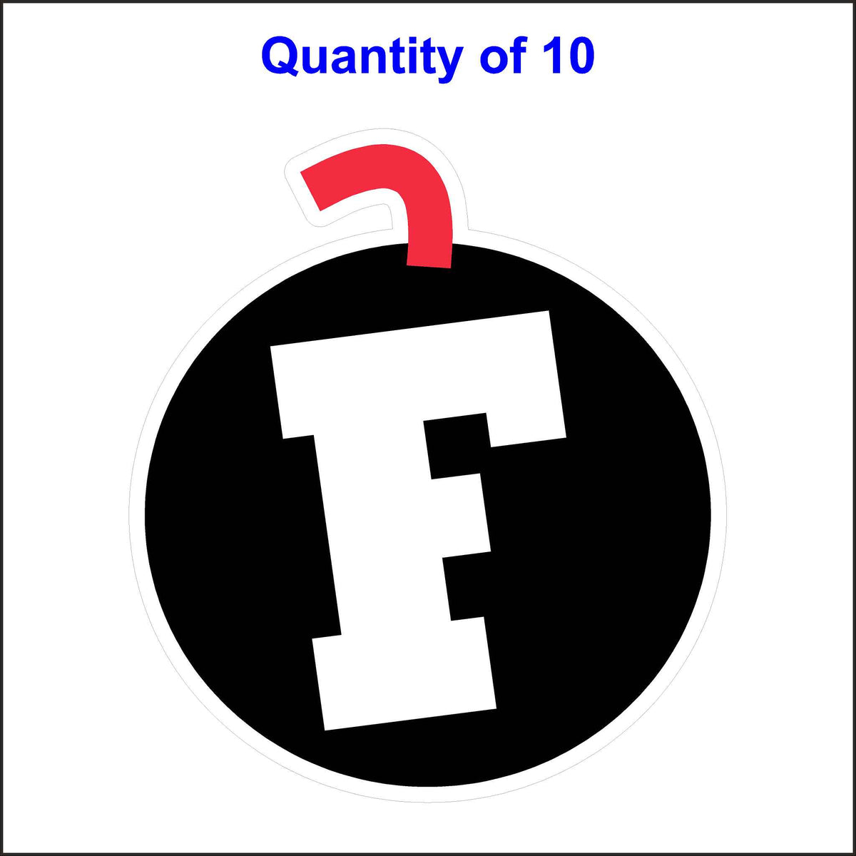10 Quantity F Bomb Stickers With a Black Bomb, a White Letter F and a Red Wick.