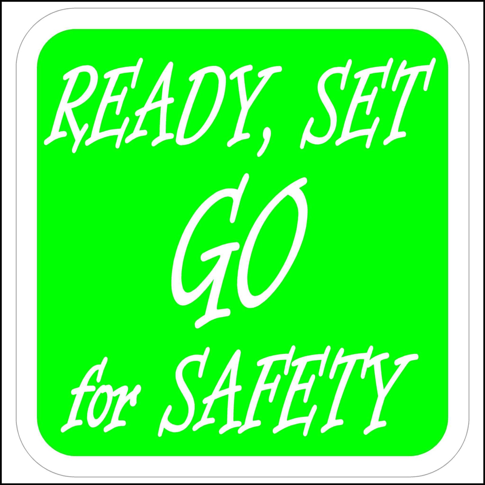 Bright Green, and White Ready Set Go For Safety Sticker.