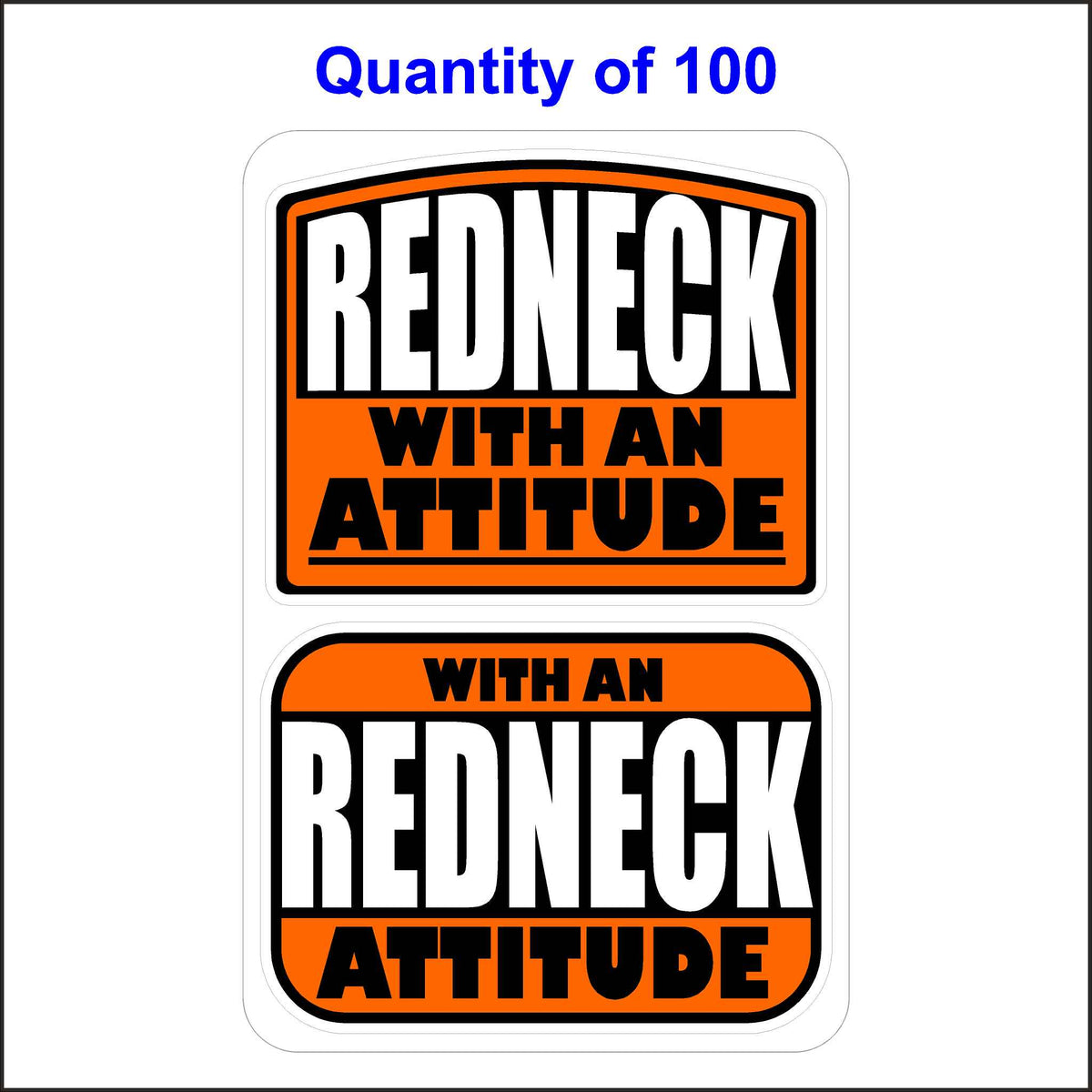 Redneck With An Attitude Stickers 100 Quantity.