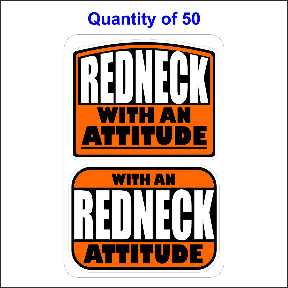 Redneck With An Attitude Stickers 50 Quantity.