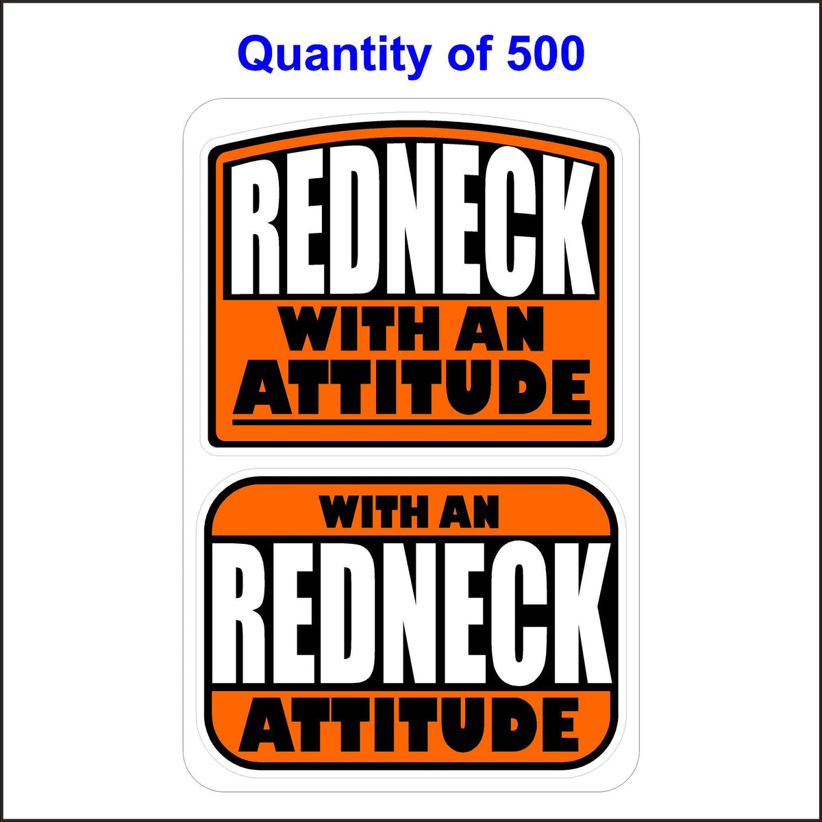 Redneck With An Attitude Stickers 500 Quantity.